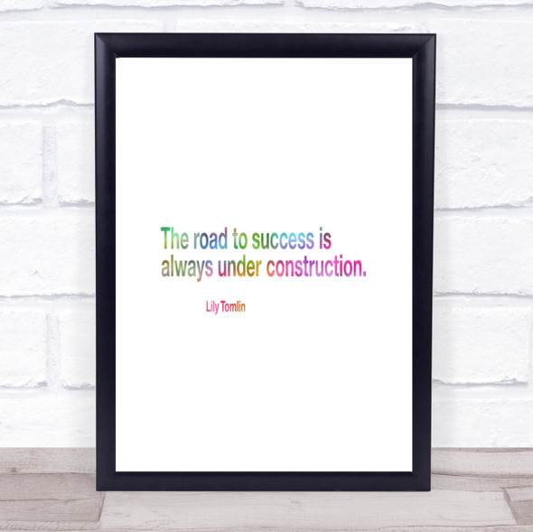 The Road To Success Is Under Construction Rainbow Quote Print