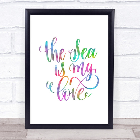 The Sea Is My Love Rainbow Quote Print