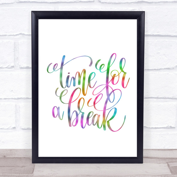 Time For A Break Rainbow Quote Print