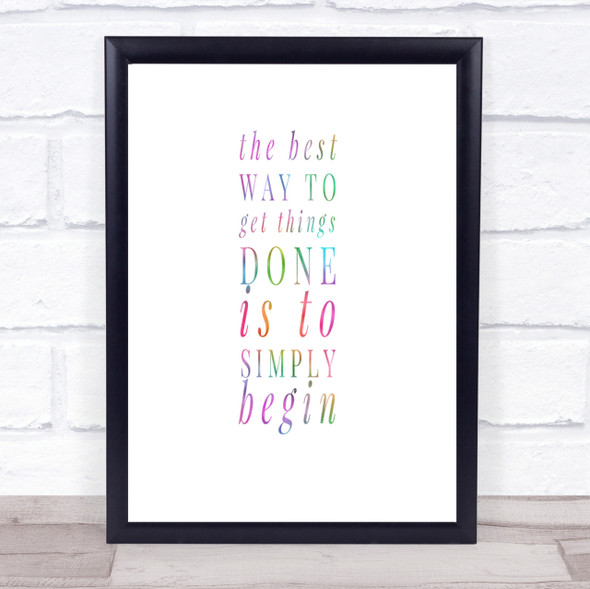 To Get Things Done Simply Begin Rainbow Quote Print