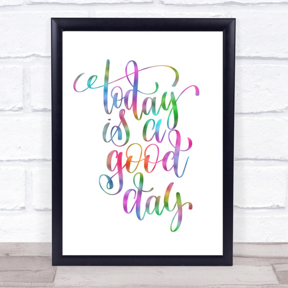 Today Is A Good Day Rainbow Quote Print