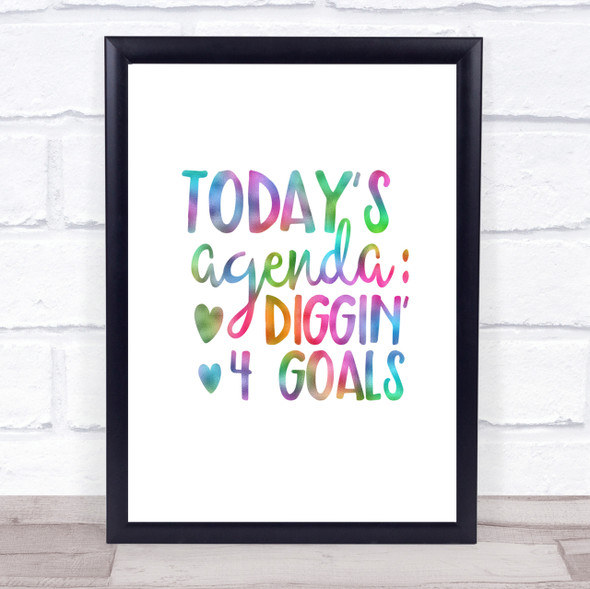 Todays Agenda Diggin 4 Goal Rainbow Quote Print