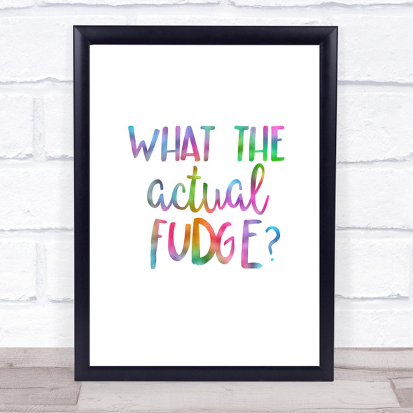 What The Actual Fudge Rainbow Quote Print
