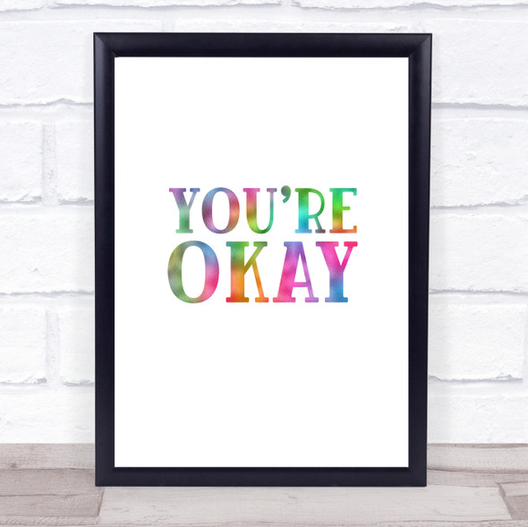 You're Okay Rainbow Quote Print