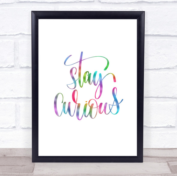 Curious Rainbow Quote Print