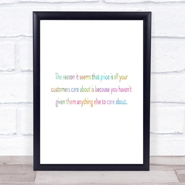 Customers Who Only Care About Price Have Nothing Else To Care About Rainbow Quote Print
