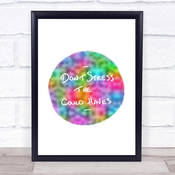 Don't Stress Could Haves Rainbow Quote Print