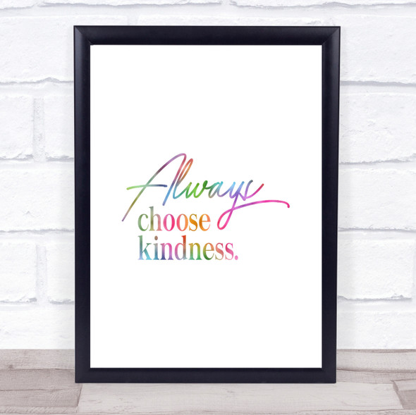 Always Choose Kindness Rainbow Quote Print