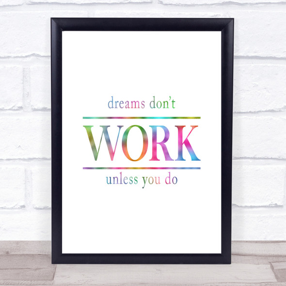Dreams Don't Work Unless You Do Rainbow Quote Print