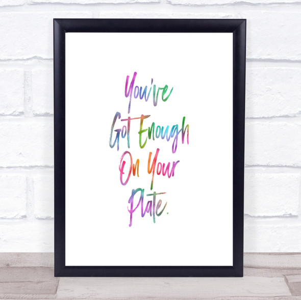 Enough On Your Plate Rainbow Quote Print