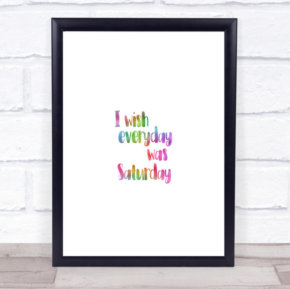 Everyday Was Saturday Rainbow Quote Print