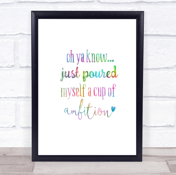 A Cup Of Ambition Rainbow Quote Print