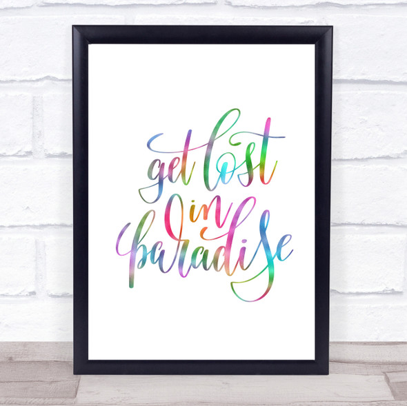 Get Lost In Paradise Rainbow Quote Print