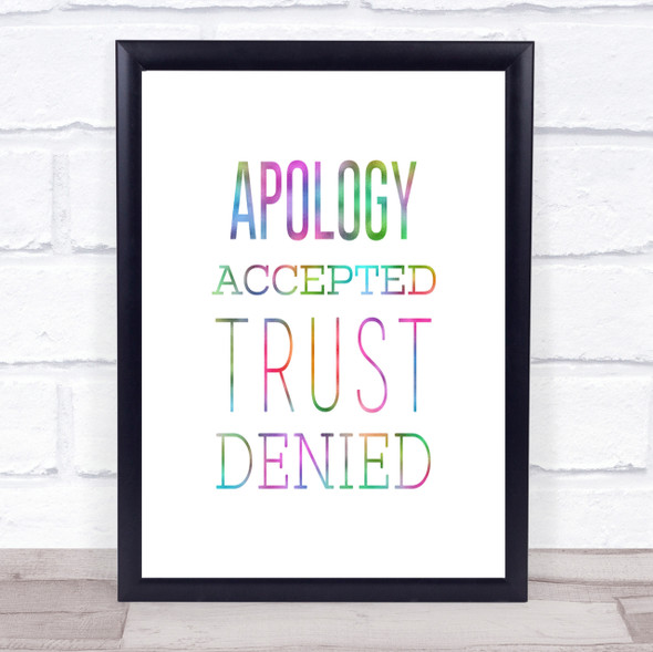 Apology Accepted Trust Denied Rainbow Quote Print
