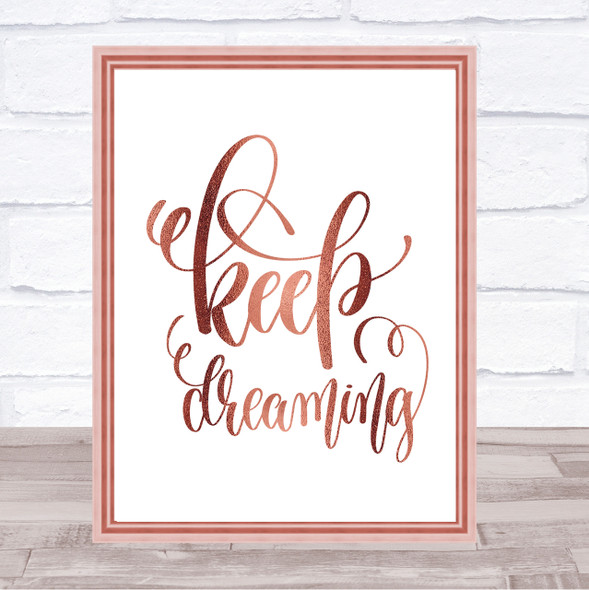 Keep Dreaming Quote Print Poster Rose Gold Wall Art