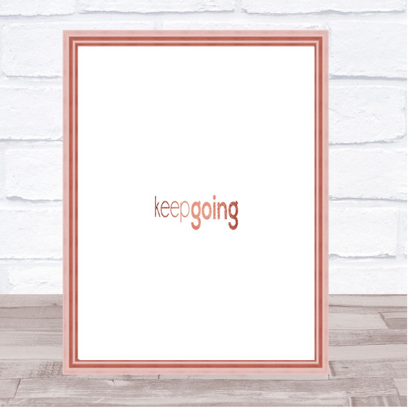 Keep Going Quote Print Poster Rose Gold Wall Art