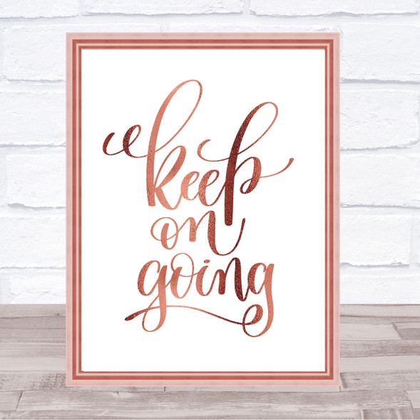 Keep On Going Quote Print Poster Rose Gold Wall Art