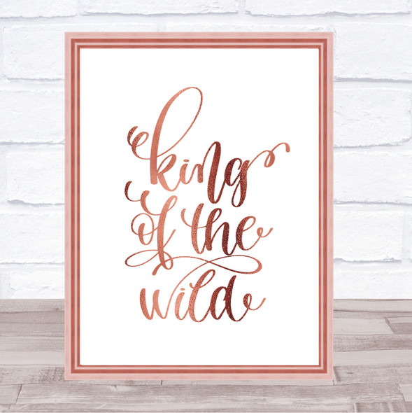 King Of The Wild Quote Print Poster Rose Gold Wall Art