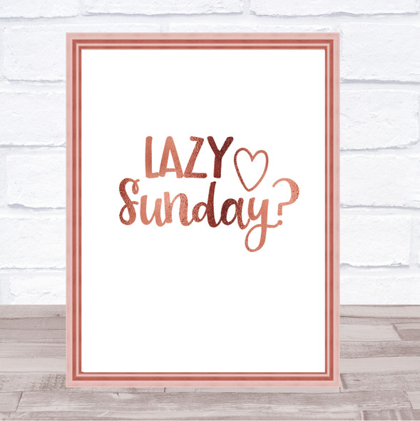 Lazy Sunday Quote Print Poster Rose Gold Wall Art