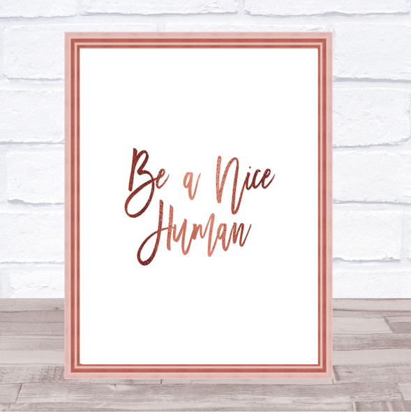Be A Nice Human Quote Print Poster Rose Gold Wall Art