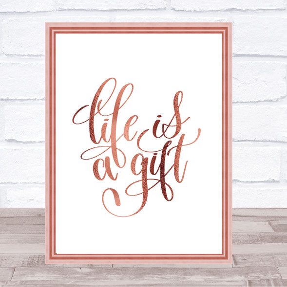 Life Is A Gift Quote Print Poster Rose Gold Wall Art