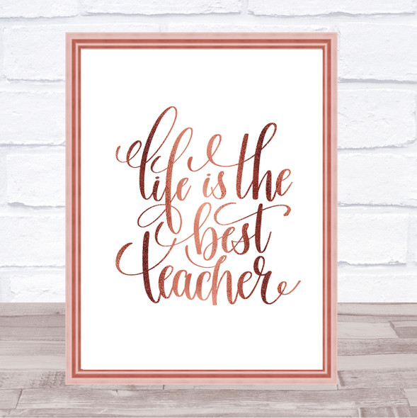 Life Is The Best Teacher Quote Print Poster Rose Gold Wall Art