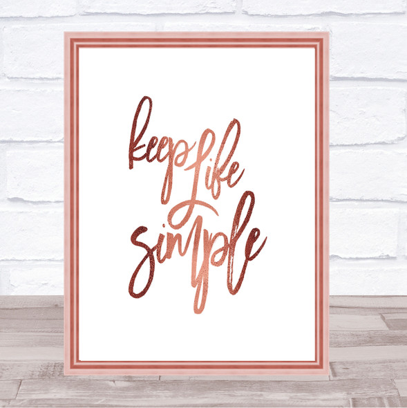 Life Simple Quote Print Poster Rose Gold Wall Art