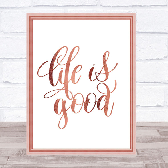 Life's Good Quote Print Poster Rose Gold Wall Art