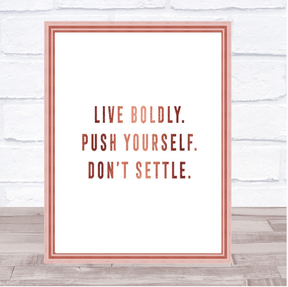 Live Boldly Quote Print Poster Rose Gold Wall Art