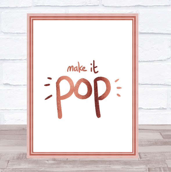 Make It Pop Quote Print Poster Rose Gold Wall Art