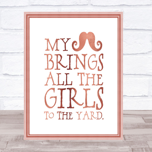 Mustache Brings Girls To The Yard Quote Print Poster Rose Gold Wall Art