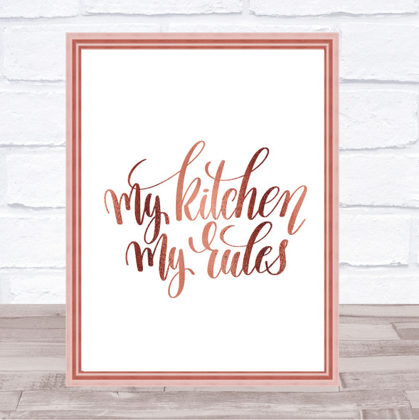 My Kitchen My Rules Quote Print Poster Rose Gold Wall Art