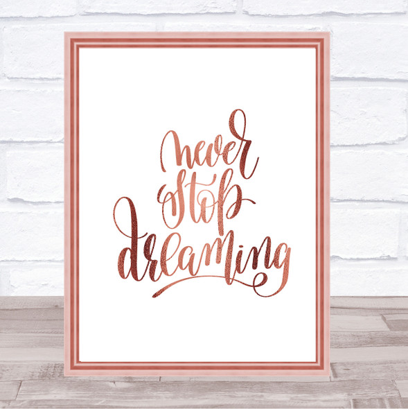 Never Stop Dreaming Quote Print Poster Rose Gold Wall Art