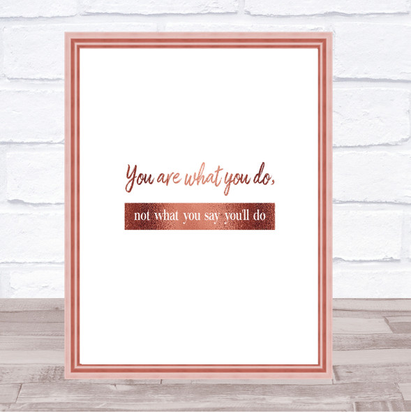 Not What You Say You'll Do Quote Print Poster Rose Gold Wall Art