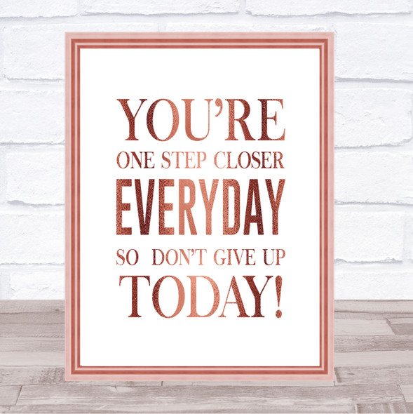 One Step Closer Everyday Quote Print Poster Rose Gold Wall Art