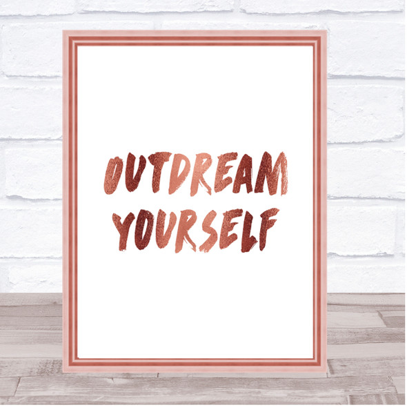 Outdream Yourself Quote Print Poster Rose Gold Wall Art