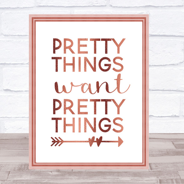 Pretty Things Want Pretty Things Quote Print Poster Rose Gold Wall Art