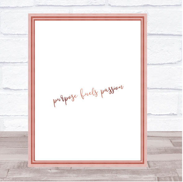 Purpose Fuels Passion Quote Print Poster Rose Gold Wall Art