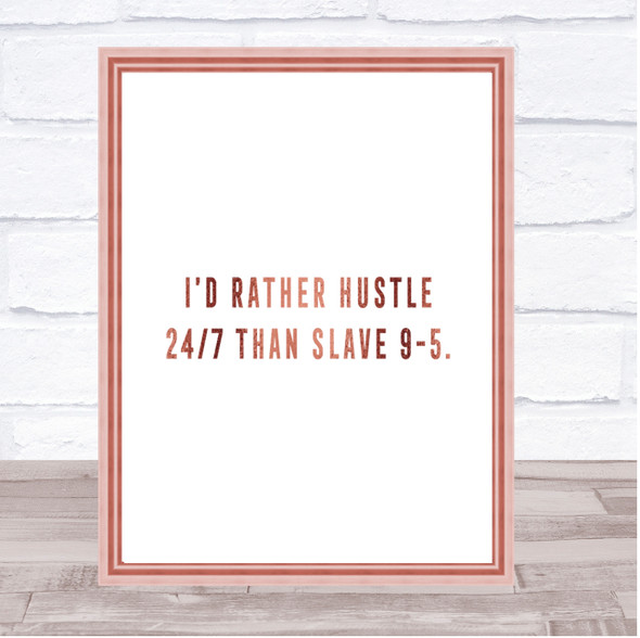 Rather Hustle Quote Print Poster Rose Gold Wall Art
