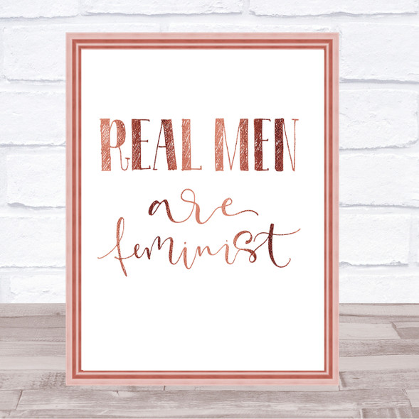 Real Men Feminist Quote Print Poster Rose Gold Wall Art