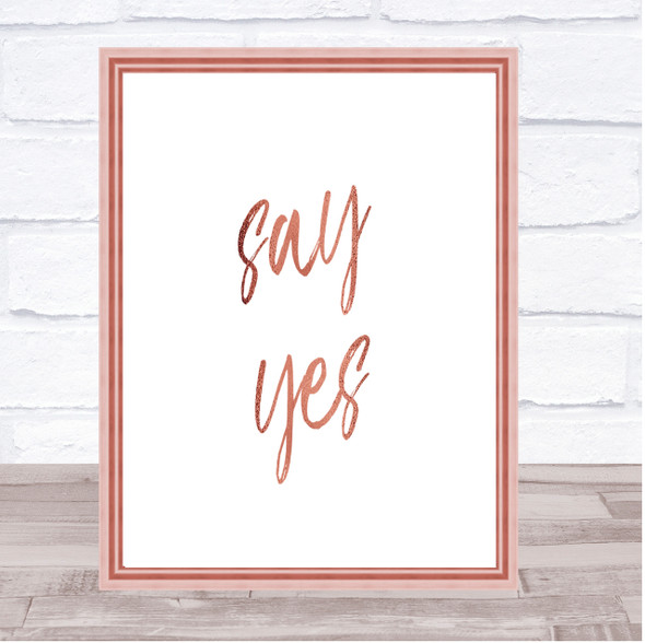 Say Yes Quote Print Poster Rose Gold Wall Art