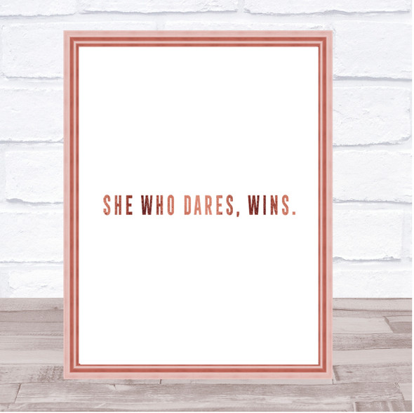 She Who Dares Quote Print Poster Rose Gold Wall Art
