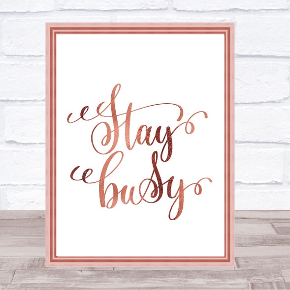Stay Busy Quote Print Poster Rose Gold Wall Art