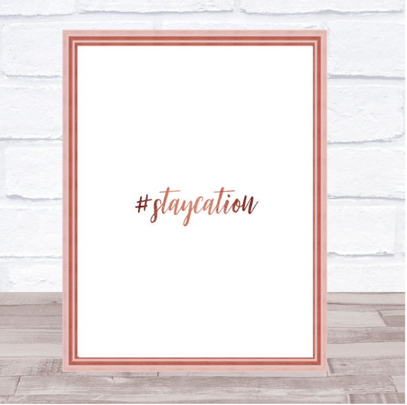 Staycation Quote Print Poster Rose Gold Wall Art