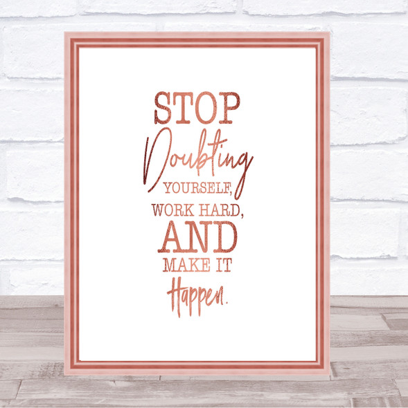 Stop Doubting Yourself Quote Print Poster Rose Gold Wall Art
