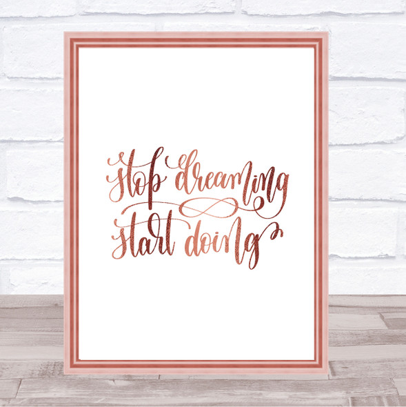 Stop Dreaming Start Doing Quote Print Poster Rose Gold Wall Art