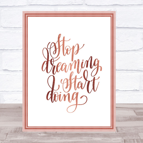 Stop Dreaming Quote Print Poster Rose Gold Wall Art