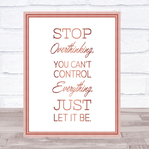 Stop Overthinking Quote Print Poster Rose Gold Wall Art