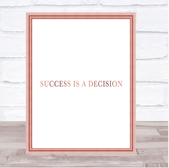Success Is A Decision Quote Print Poster Rose Gold Wall Art