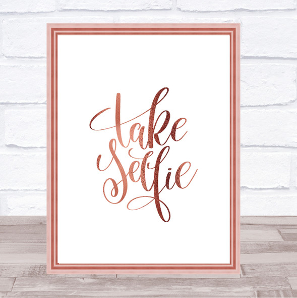 Take Selfie Quote Print Poster Rose Gold Wall Art